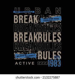urban active, break rules, lettering abstract graphic typography t-shirt design. stylish apparel design. for clothing printing and other uses