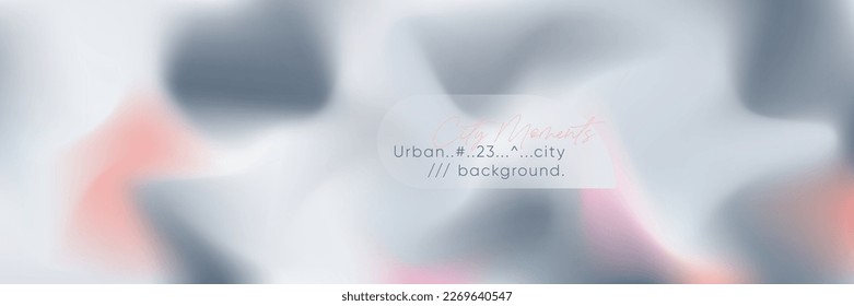 Urban blur background with gray and pink gradients. Vector modern aesthetic pattern.