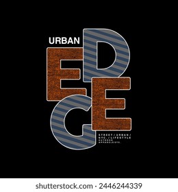 Urban edge, denim, individual identity, abstract typography modern design slogan. Vector illustration graphics for print t shirt, apparel, background, poster, banner, postcard and or social media 