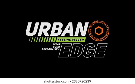 Urban edge, feeling better, abstract typography modern design slogan. Vector illustration graphics for print t shirt, apparel, background, poster, banner, postcard and social media 