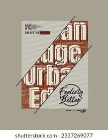Urban edge, feeling better, abstract typography modern design slogan. Vector illustration graphics for print t shirt, apparel, background, poster, banner, postcard and or social media 