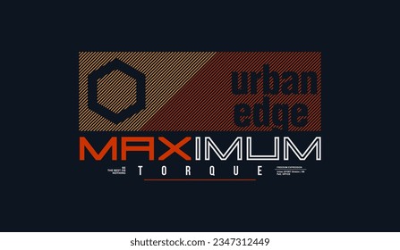 Urban edge, maximum torque,  abstract typography modern design slogan. Vector illustration graphics for print t shirt, apparel, background, poster, banner, postcard and or social media 