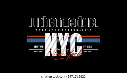 Urban edge, NYC, abstract typography modern design slogan. Vector illustration graphics for print t shirt, apparel, background, poster, banner, postcard and or social media 