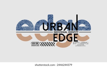 Urban edge, signature, individual identity, abstract typography modern design slogan. Vector illustration graphics for print t shirt, apparel, background, poster, banner, postcard and or social media 