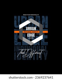 Urban edge, think different, identity, abstract typography modern design slogan. Vector illustration graphics for print t shirt, apparel, background, poster, banner, postcard and or social media 