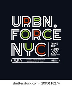 Urban force, NYC, modern and stylish typography slogan. Colorful abstract illustration design with  the lines style. Vector print tee shirt, background, typography, poster and more.