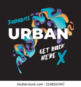 Urban, get back here, paradise modern and stylish typography slogan. Colorful abstract design with the lines style. Vector illustration for print tee shirt, background, typography, poster and more.