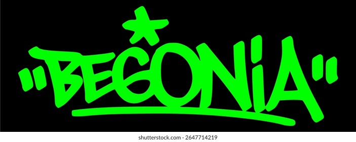 Urban graffiti design of "Begonia" with bold green lettering over black. Hand drawn street style, perfect for botanical, garden, or flower lovers.