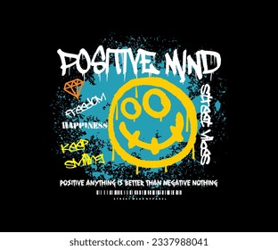 Urban graffiti smiley face illustration print with positive mind slogan in grunge street art style for streetwear and urban style t-shirts design, hoodies, etc