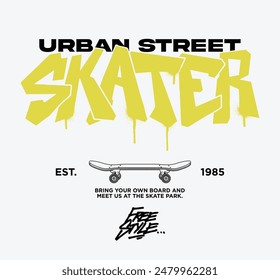 Urban graffiti street art typography skater slogan print with skateboard illustration for graphic tee t shirt or poster - Vector