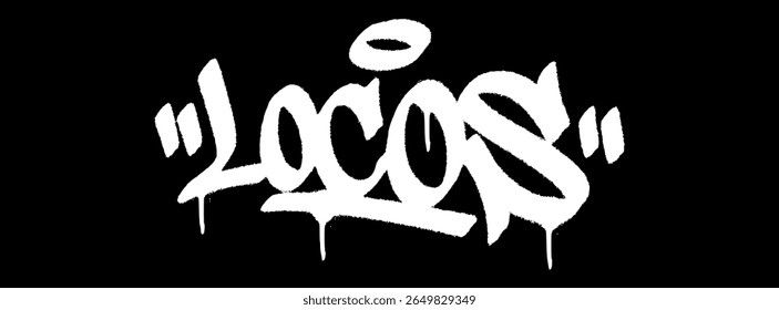 Urban graffiti tag word “Locos” in bold black and white street art style vector illustration.
