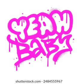 Urban graffiti yeah baby words sprayed in pink over white. Spray paint textured vector illustration.