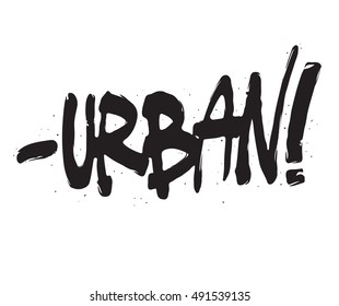 Urban, ink hand lettering. Modern brush calligraphy. Handwritten phrase.