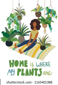Urban interior decorative vector illustration isolated. Hand drawn art woman sitting surrounded by green potted plants, cacti, ficus, succulents. Lettering phrase Home is where my plants are.