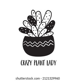 Urban jungle, black succulent plant in pot. House plant graphic element isolated. Hand drawn succulent flower vector illustration. Funny plant phrase Crazy plant lady. Funny sticker.