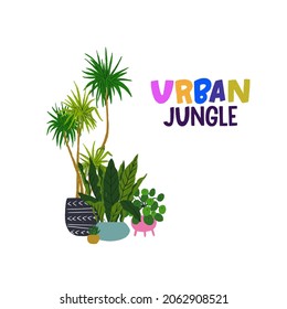 Urban Jungle hand drawn clipart and lettering. Group of tropical potted houseplants. Set of exotic indoor flowers and funny colorful inscription. Illustration for card, print, poster, apparel. 