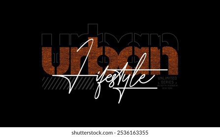 Urban lifestyle, individual identity, abstract typography modern design slogan. Vector illustration graphics print t shirt, apparel, background, poster, banner, postcard or social media 