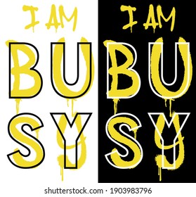 Urban neon graffiti I am busy slogan print with outline font - Hipster graphic typography vector illustration for tee t shirt or sweatshirt