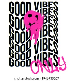 Urban neon graffiti Good Vibes slogan print with smile face - Hipster graphic vector pattern for tee - t shirt and sweatshirt