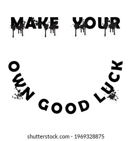 Urban neon graffiti make your own good luck slogan print with happy face - Hipster graphic vector pattern for tee - t shirt and sweatshirt