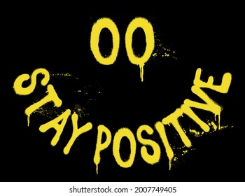 Urban neon graffiti stay positive slogan print with smiling face and splash for graphic tee - t shirt - Vector