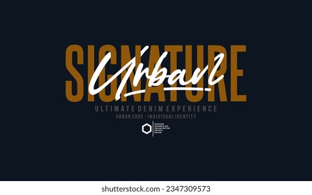 Urban signature, individual identity, abstract typography modern design slogan. Vector illustration graphics for print t shirt, apparel, background, poster, banner, postcard and or social media 