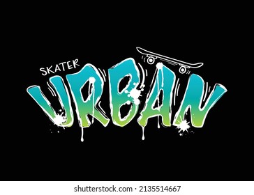 Urban skater graffiti style spray art slogan text and skateboard drawing vector illustration design for fashion graphics and t shirt prints