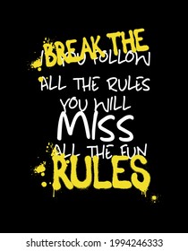 Urban sprayed Break the rules slogan print with ink splashes design - Hipster graphic vector pattern for tee - t shirt and sweatshirt