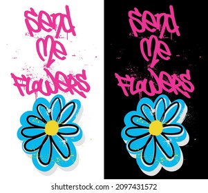 Urban street art graffiti slogan print with hand drawn daisy flower illustration and splash for graphic tee t shirt or poster - Vector