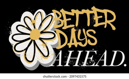 Urban street art graffiti slogan print with hand drawn daisy flower illustration and splash for graphic tee t shirt or poster - Vector