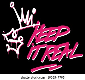 Urban street art style graffiti keep it real slogan for man - woman tee t shirt or sweatshirt 