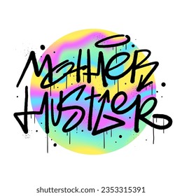 Urban street graffiti art. Groove lettering slogan of Mother Hustler. Bright trendy card for Mother's Day on white background. Y2k blurred gradient element. Holographic vector print. 