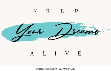 Urban street graffiti dreams slogan, Keep your dreams alive motivational slogan typography, typography street art graffiti quotes, for t-shirt, posters