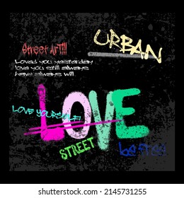 Urban street graffiti love slogan with motivational quotes and splash effect for graphic tee t shirt - Vector