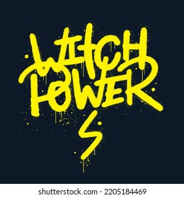 Urban street graffiti. Slogan of Witch power. Element for Halloween party. Print for graphic tee, decoration, sticker. Concept for holiday, trick or treat.1980s style.