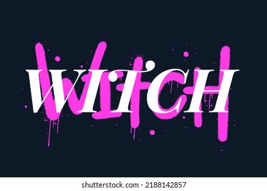 Urban Street Graffiti Style. Slogan Of Witch With Leaking, Drop. Artwork For Street Wear, Tee, Bomber Jackets, Hoodie. Concept For Party, Holiday, Trick Or Treat. Nostalgia For 1980s -1990s.