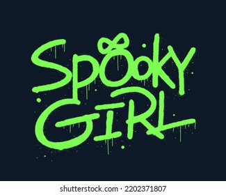 Urban Street Graffiti Style. Slogan Of Spooky Girl. Green Neon Letters Are On Black Backdrop. Print For Graphic Tee, Card, Decoration, Ig Story. Concept For Party, Holiday. Nostalgia For 1980s -1990s.