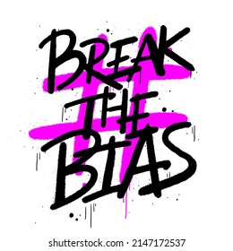 Urban street grafitti style. Slogan of Break the bias. International women's day campaign. Movement against discrimination, inequality, stereotypes. Vector lettering illustration.