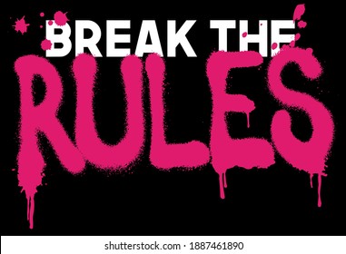 Urban street style break the rules slogan print with neon graffiti font - Hipster graphic vector pattern for tee - t shirt and sweatshirt