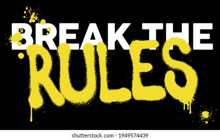 Urban street style Break the rules slogan print with neon graffiti font - Hipster graphic vector pattern for tee - t shirt and sweatshirt