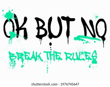 Urban street style break the rules slogan print with neon graffiti font. Hipster graphic vector pattern for t shirt, sweatshirt or other uses. 