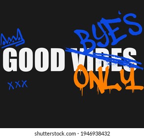 Urban street style Good Vibes Only slogan print with neon graffiti font - Hipster graphic vector pattern for t shirt and sweatshirt print design