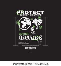 Urban street stylish Protect our mother nature slogan print, abstract typography slogan t shirt style, design vector illustration, denim vintage for ready print