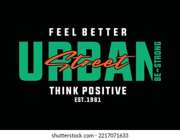 Urban street think positive be strong, typography graphic design, for t-shirt prints, vector illustration
