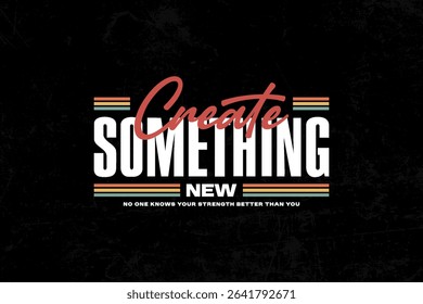Urban Streetwear Aesthetic typography quotes vector graphic design Create Something New Motivational Poster