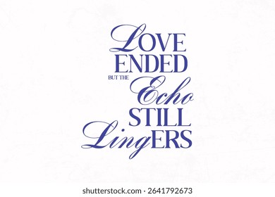 Urban Streetwear Aesthetic typography quotes vector graphic design Love Ended But the Echo Still Lingers