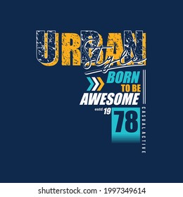 urban style, born to be awesome, slogan graphic, typography, fashion t shirt, design  vector