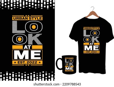  Urban Style Look at me Est.2021 modern inspirational quotes t shirt design for fashion apparel printing. Suitable for totebags, stickers, mug, hat, and merchandise