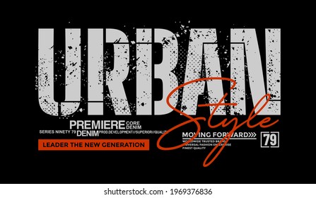 Urban style, modern and stylish typography slogan. Abstract design with grunge and lines style. Vector illustration for print tee shirt, typography, poster. Global swatches.