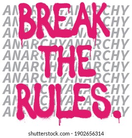 Urban typography anarchy break the rules slogan with neon graffiti font - Hipster graphic vector print for tee t shirt or sweatshirt